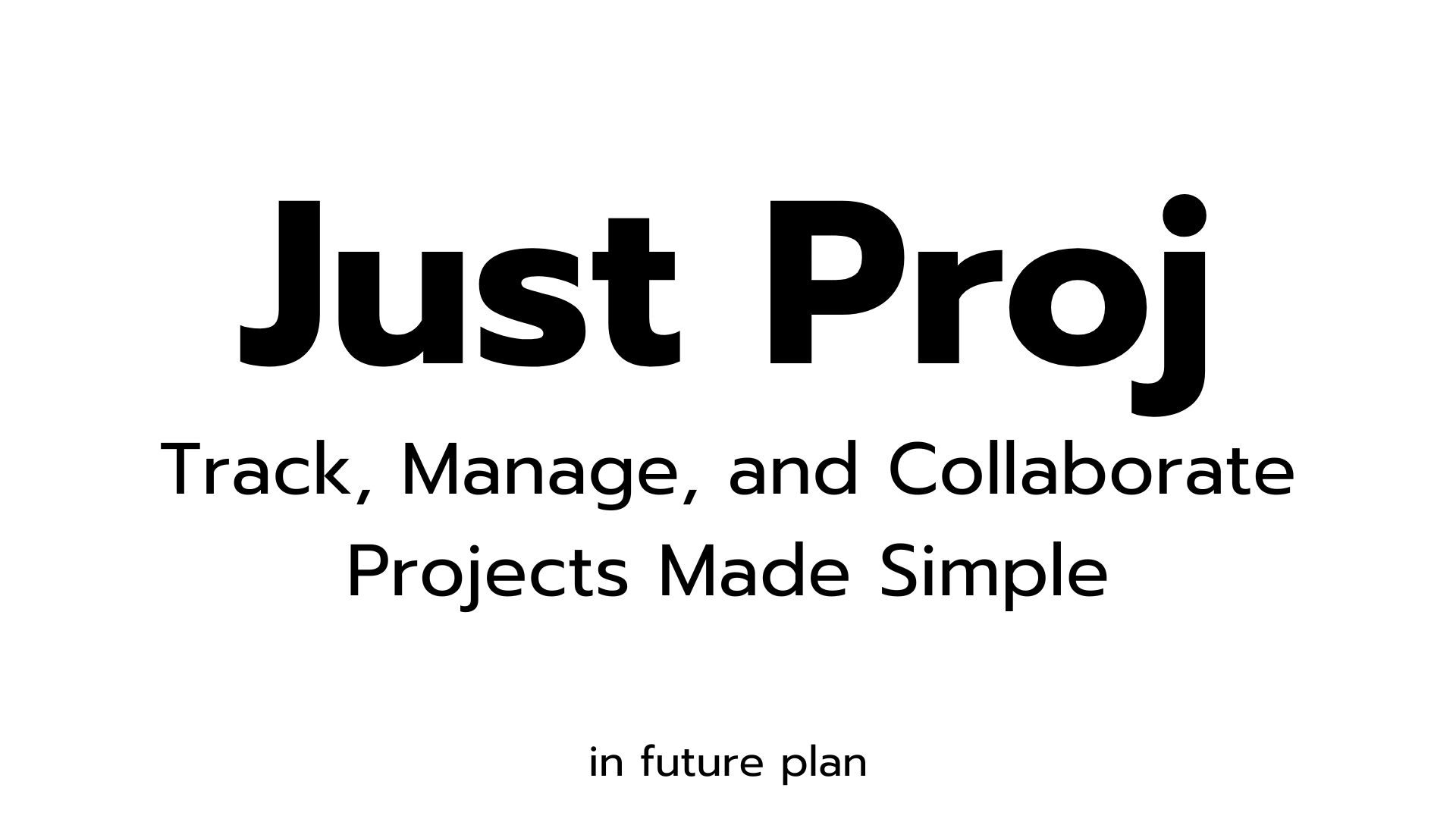 [In future] JustProj